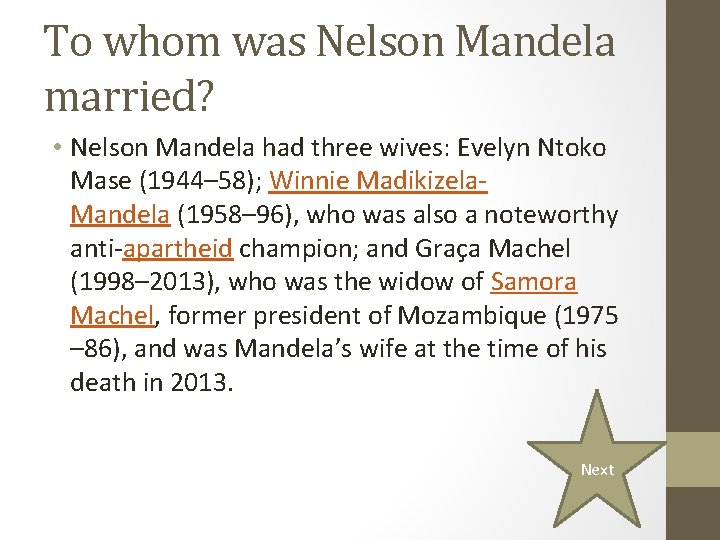 To whom was Nelson Mandela married? • Nelson Mandela had three wives: Evelyn Ntoko