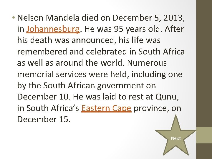  • Nelson Mandela died on December 5, 2013, in Johannesburg. He was 95