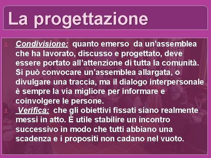 La progettazione 2. 3. Condivisione: quanto emerso da un’assemblea che ha lavorato, discusso e