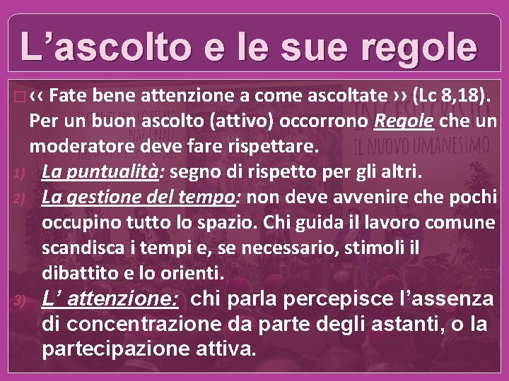 L’ascolto e le sue regole � ‹‹ Fate bene attenzione a come ascoltate ››