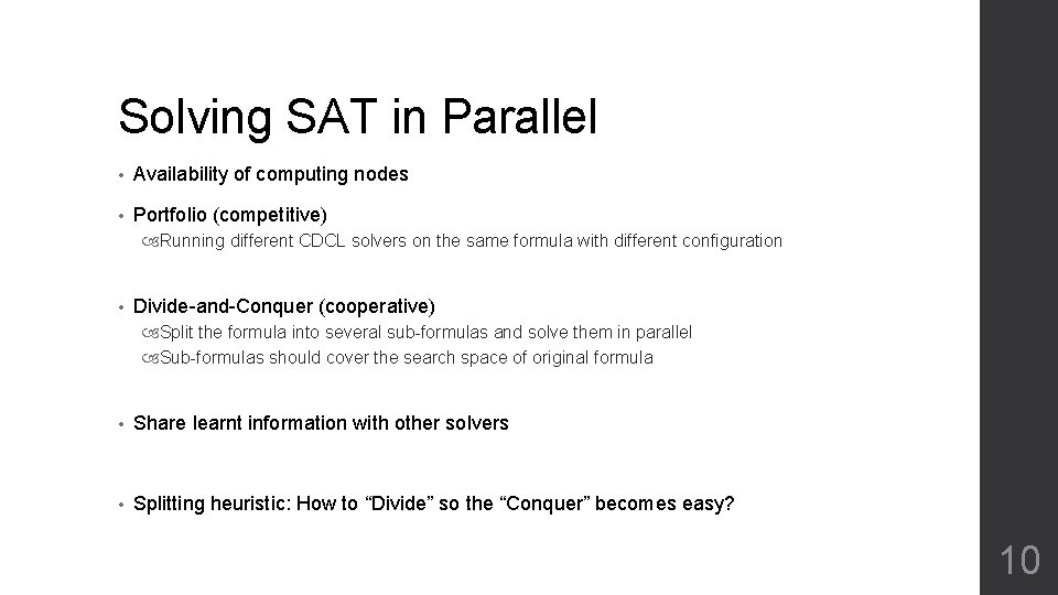 Solving SAT in Parallel • Availability of computing nodes • Portfolio (competitive) Running different