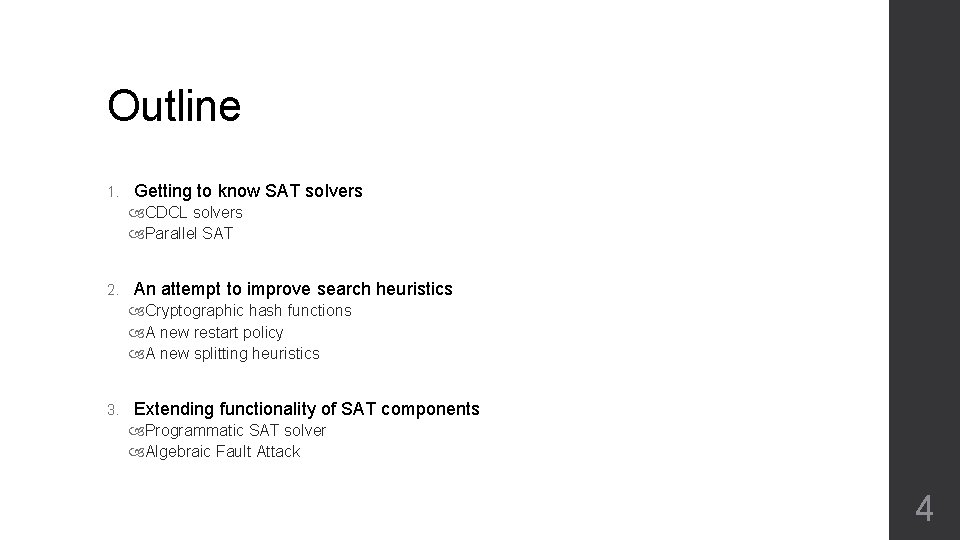 Outline 1. Getting to know SAT solvers CDCL solvers Parallel SAT 2. An attempt