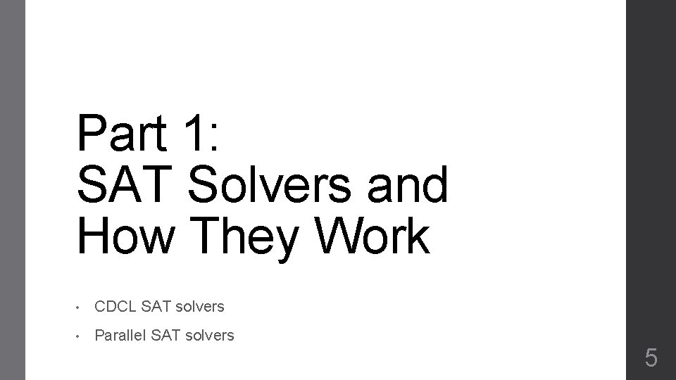 Part 1: SAT Solvers and How They Work • CDCL SAT solvers • Parallel