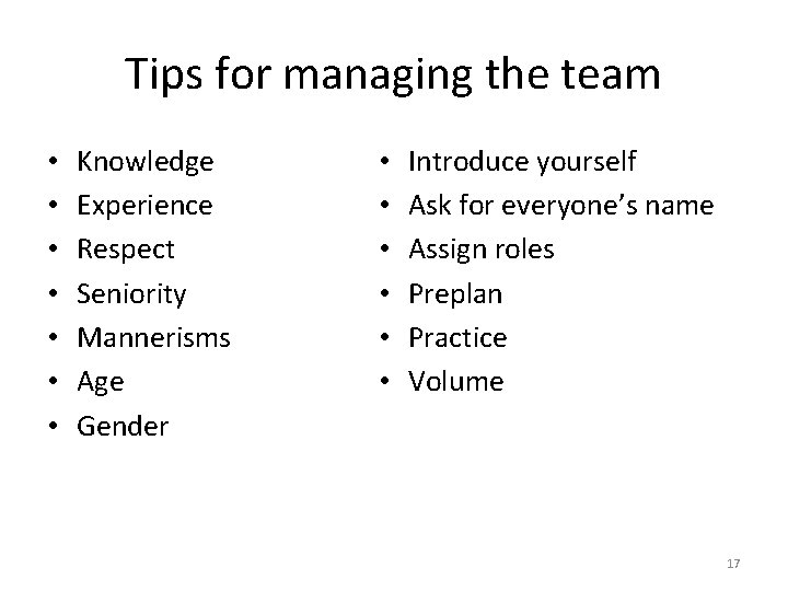 Tips for managing the team • • Knowledge Experience Respect Seniority Mannerisms Age Gender