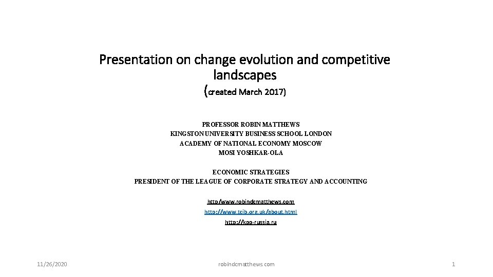 Presentation on change evolution and competitive landscapes (created March 2017) PROFESSOR ROBIN MATTHEWS KINGSTON