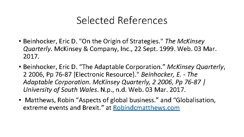 Selected References • Beinhocker, Eric D. "On the Origin of Strategies. " The Mc.