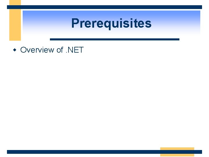 Prerequisites w Overview of. NET 
