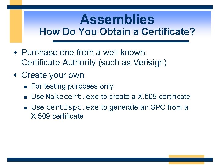 Assemblies How Do You Obtain a Certificate? w Purchase one from a well known