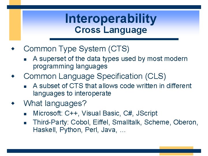 Interoperability Cross Language w Common Type System (CTS) n A superset of the data
