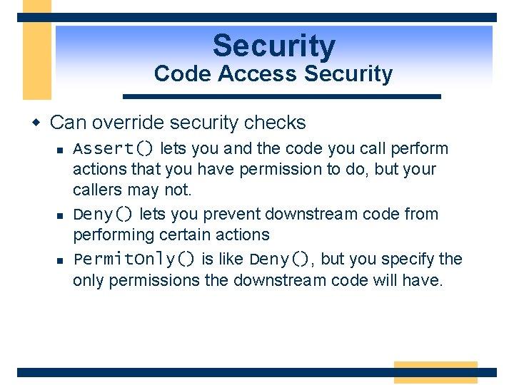 Security Code Access Security w Can override security checks n n n Assert() lets