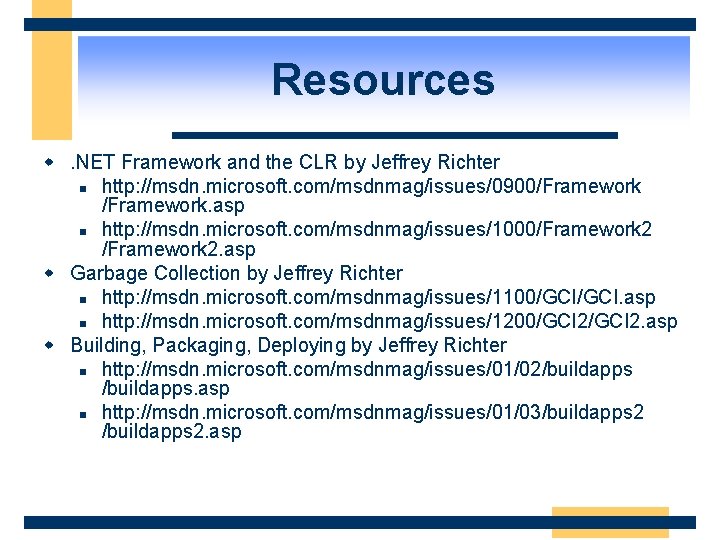 Resources w. NET Framework and the CLR by Jeffrey Richter n http: //msdn. microsoft.