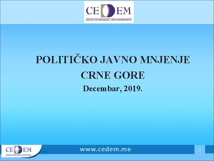 POLITIČKO JAVNO MNJENJE CRNE GORE Decembar, 2019. 1 