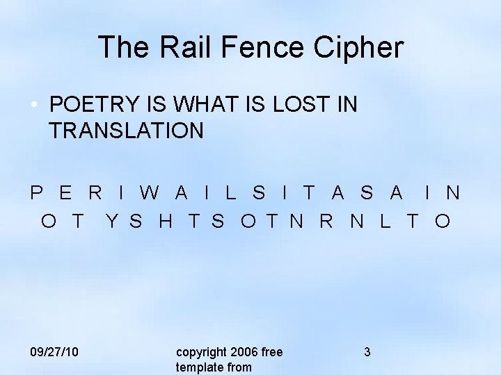 The Rail Fence Cipher • POETRY IS WHAT IS LOST IN TRANSLATION P E