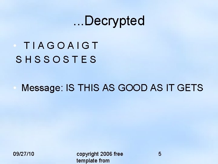 . . . Decrypted • TIAGOAIGT SHSSOSTES • Message: IS THIS AS GOOD AS