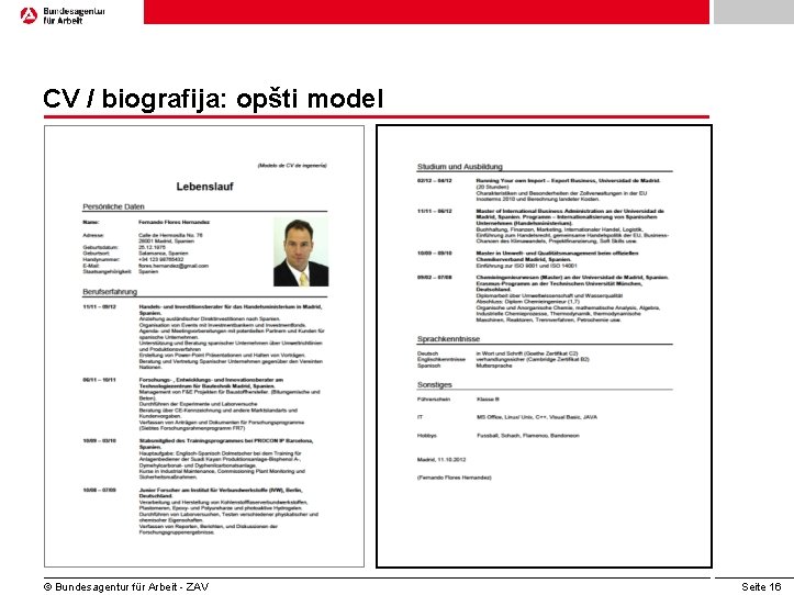 CV / biografija: opšti model © Bundesagentur für Arbeit - ZAV Seite 16 