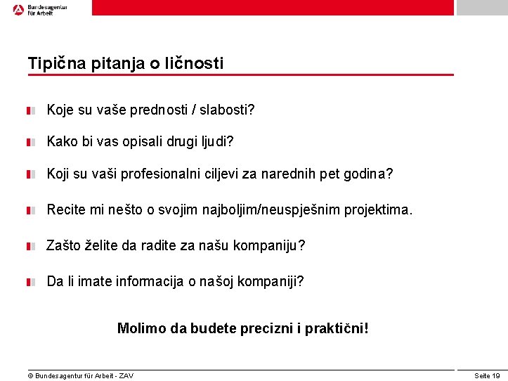 Tipična pitanja o ličnosti Koje su vaše prednosti / slabosti? Kako bi vas opisali