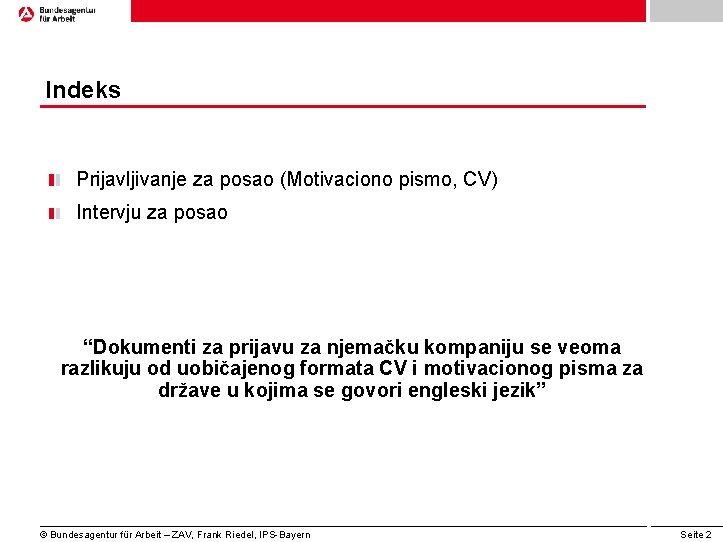 Indeks Prijavljivanje za posao (Motivaciono pismo, CV) Intervju za posao “Dokumenti za prijavu za