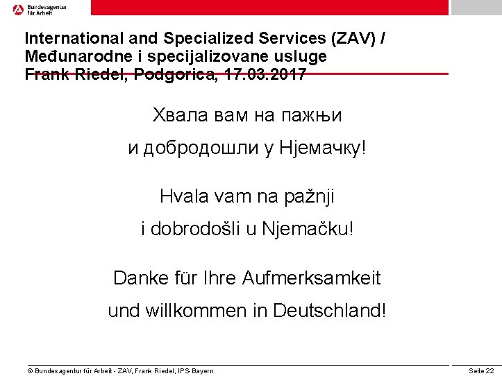 International and Specialized Services (ZAV) / Međunarodne i specijalizovane usluge Frank Riedel, Podgorica, 17.