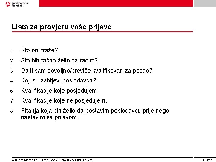 Lista za provjeru vaše prijave 1. Što oni traže? 2. Što bih tačno želio