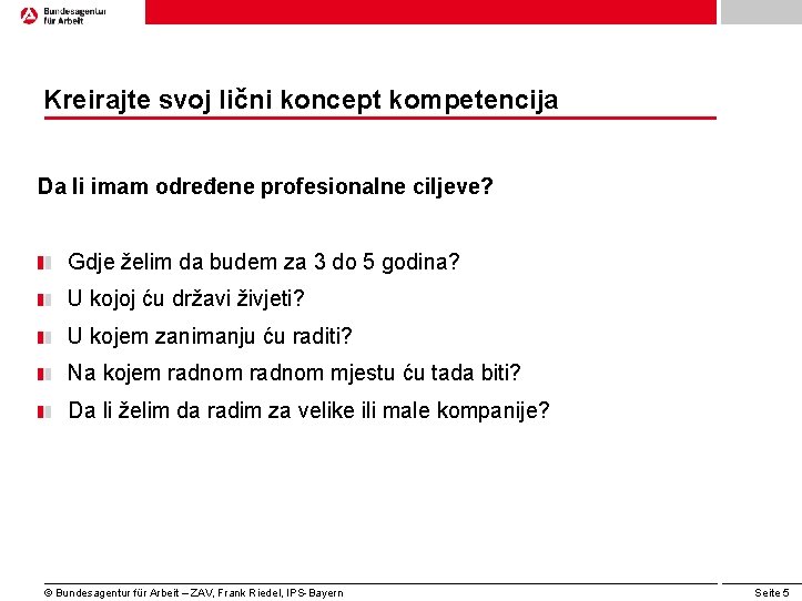 Kreirajte svoj lični koncept kompetencija Da li imam određene profesionalne ciljeve? Gdje želim da