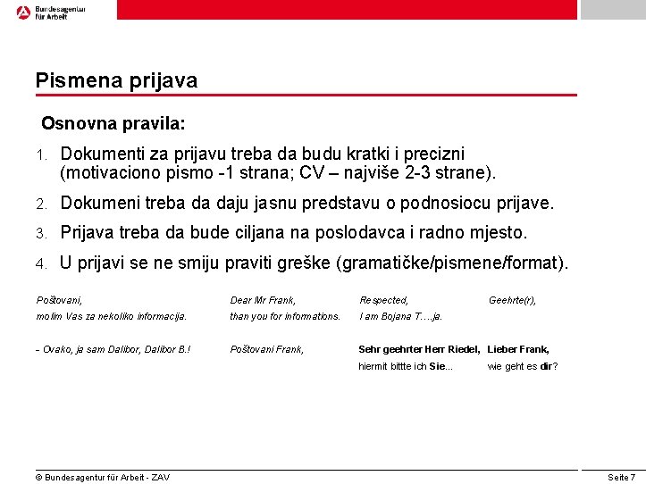 Pismena prijava Osnovna pravila: 1. Dokumenti za prijavu treba da budu kratki i precizni