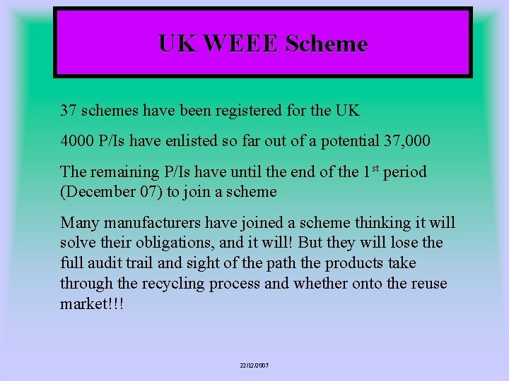 UK WEEE Scheme 37 schemes have been registered for the UK 4000 P/Is have