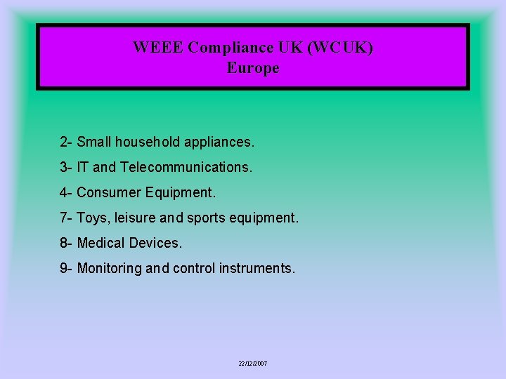 WEEE Compliance UK (WCUK) Europe 2 - Small household appliances. 3 - IT and