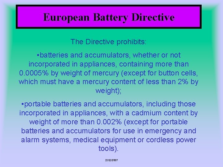 European Battery Directive The Directive prohibits: • batteries and accumulators, whether or not incorporated