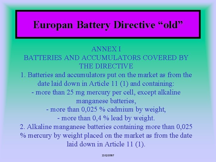 Europan Battery Directive “old” ANNEX I BATTERIES AND ACCUMULATORS COVERED BY THE DIRECTIVE 1.