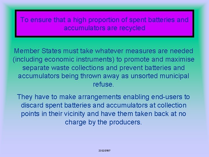 To ensure that a high proportion of spent batteries and accumulators are recycled Member