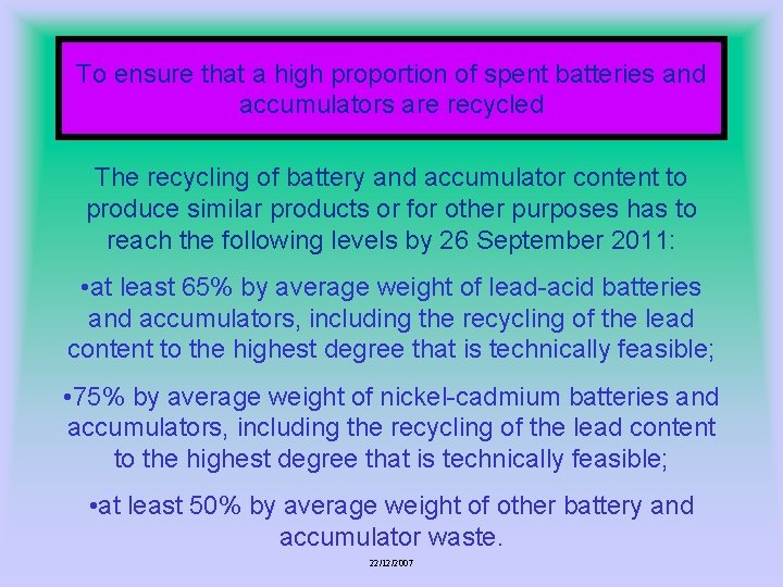 To ensure that a high proportion of spent batteries and accumulators are recycled The