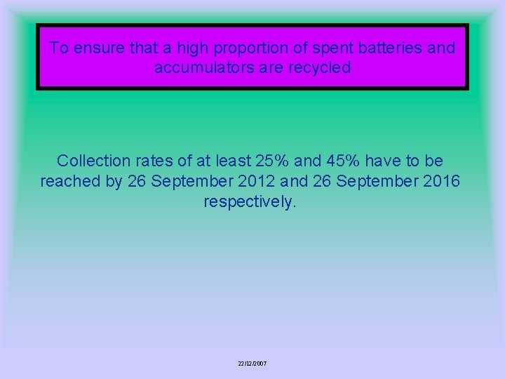 To ensure that a high proportion of spent batteries and accumulators are recycled Collection