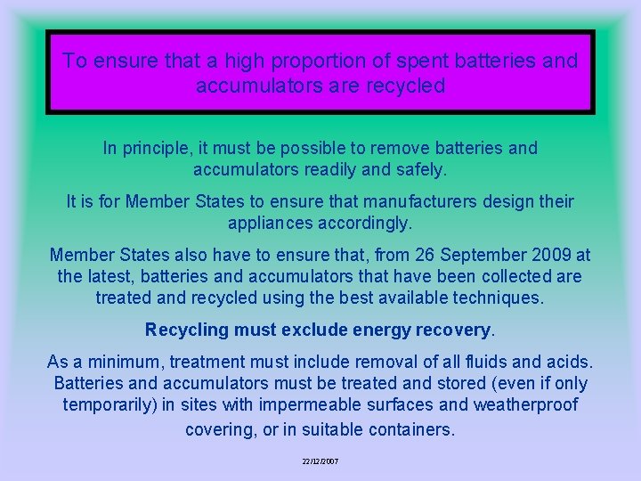 To ensure that a high proportion of spent batteries and accumulators are recycled In