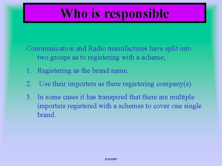 Who is responsible Communication and Radio manufactures have split into two groups as to