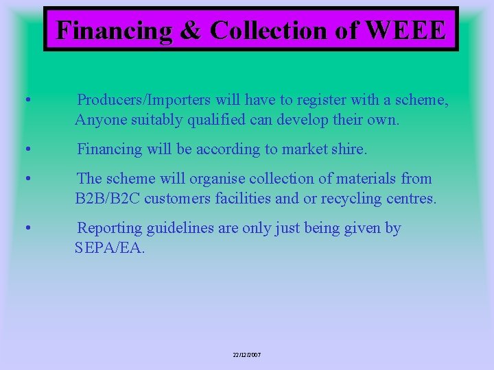 Financing & Collection of WEEE • Producers/Importers will have to register with a scheme,