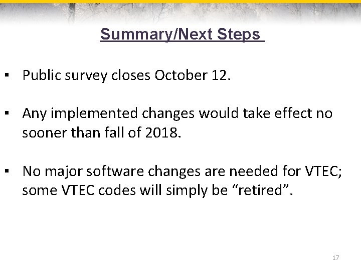 Summary/Next Steps ▪ Public survey closes October 12. ▪ Any implemented changes would take