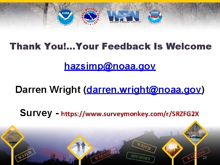 Thank You!. . . Your Feedback Is Welcome hazsimp@noaa. gov Darren Wright (darren. wright@noaa.
