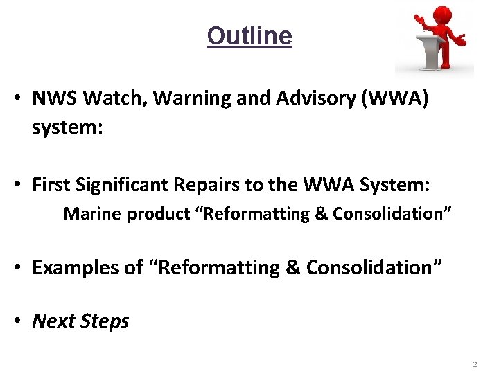 Outline • NWS Watch, Warning and Advisory (WWA) system: • First Significant Repairs to