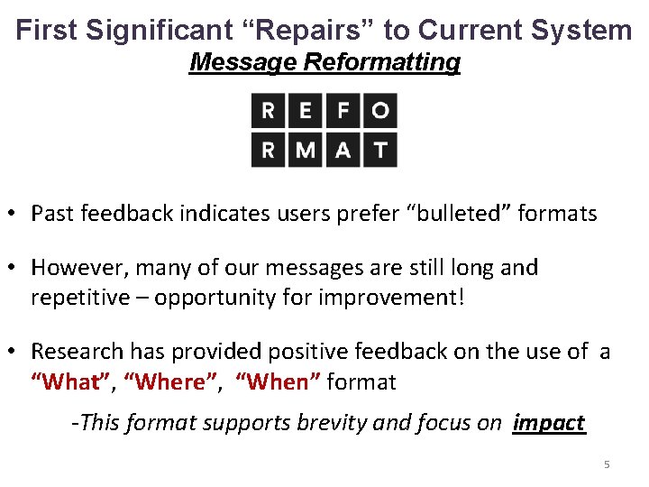 First Significant “Repairs” to Current System Message Reformatting • Past feedback indicates users prefer