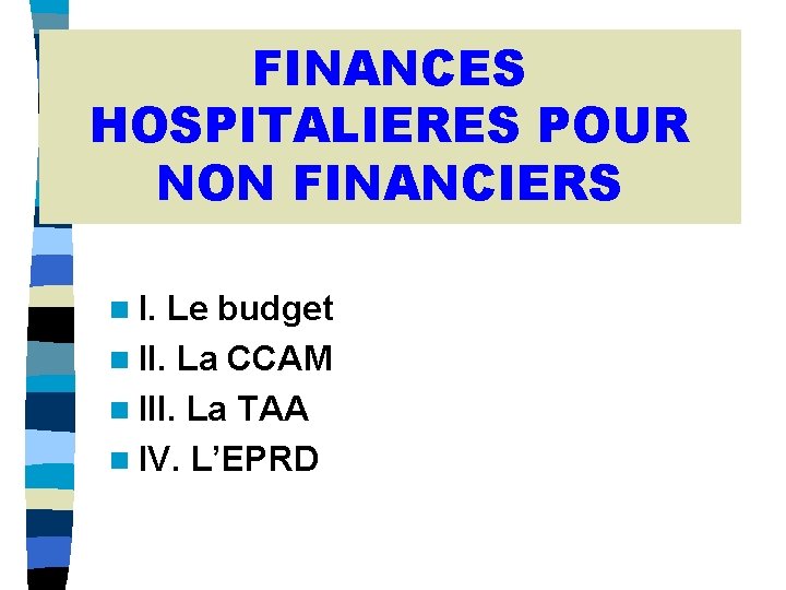 FINANCES HOSPITALIERES POUR NON FINANCIERS n I. Le budget n II. La CCAM n FINANCES HOSPITALIERES POUR NON FINANCIERS n I. Le budget n II. La CCAM n