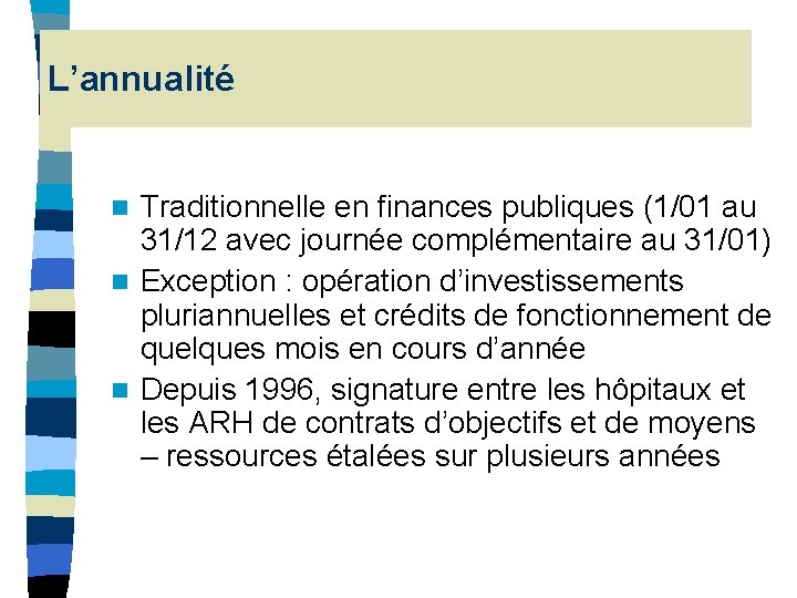 L’annualité Traditionnelle en finances publiques (1/01 au 31/12 avec journée complémentaire au 31/01) n L’annualité Traditionnelle en finances publiques (1/01 au 31/12 avec journée complémentaire au 31/01) n