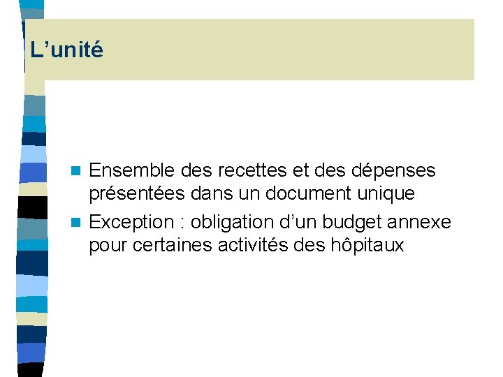 L’unité Ensemble des recettes et des dépenses présentées dans un document unique n Exception L’unité Ensemble des recettes et des dépenses présentées dans un document unique n Exception