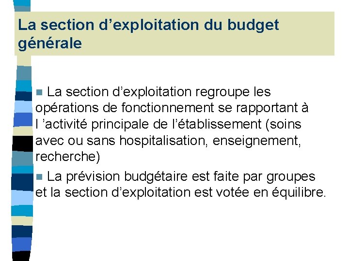 La section d’exploitation du budget générale n La section d’exploitation regroupe les opérations de La section d’exploitation du budget générale n La section d’exploitation regroupe les opérations de