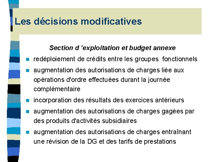 Les décisions modificatives Section d ’exploitation et budget annexe n redéploiement de crédits entre Les décisions modificatives Section d ’exploitation et budget annexe n redéploiement de crédits entre