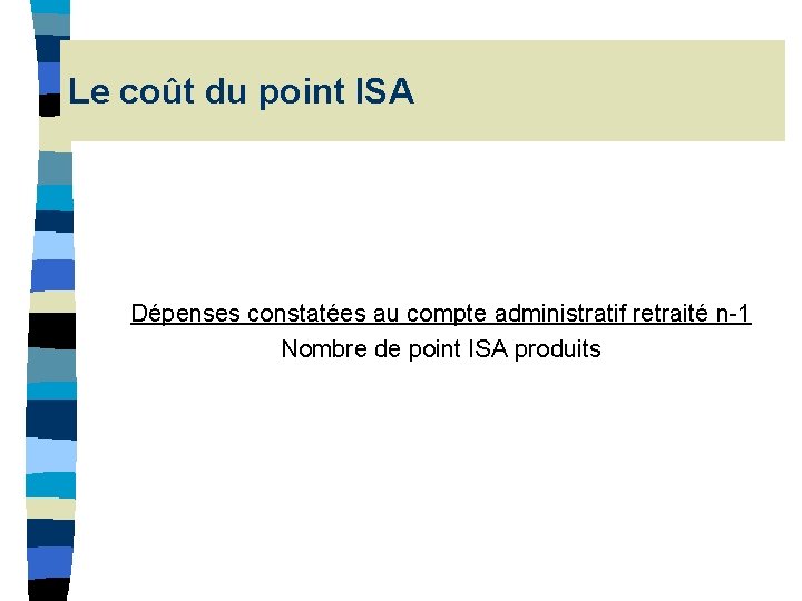 Le coût du point ISA Dépenses constatées au compte administratif retraité n-1 Nombre de Le coût du point ISA Dépenses constatées au compte administratif retraité n-1 Nombre de