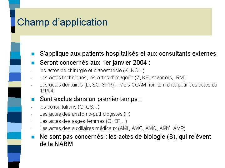 Champ d’application S’applique aux patients hospitalisés et aux consultants externes n Seront concernés aux Champ d’application S’applique aux patients hospitalisés et aux consultants externes n Seront concernés aux