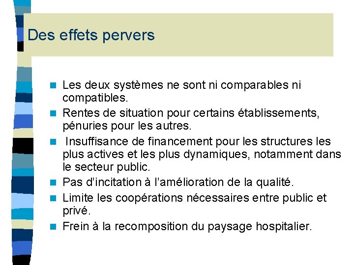 Des effets pervers n n n Les deux systèmes ne sont ni comparables ni Des effets pervers n n n Les deux systèmes ne sont ni comparables ni