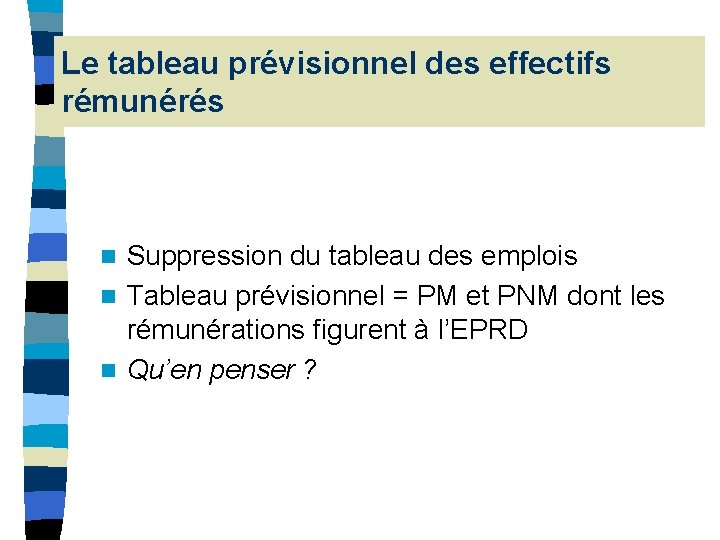 Le tableau prévisionnel des effectifs rémunérés Suppression du tableau des emplois n Tableau prévisionnel Le tableau prévisionnel des effectifs rémunérés Suppression du tableau des emplois n Tableau prévisionnel