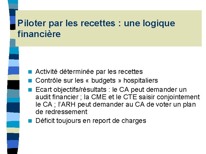 Piloter par les recettes : une logique financière Activité déterminée par les recettes n Piloter par les recettes : une logique financière Activité déterminée par les recettes n