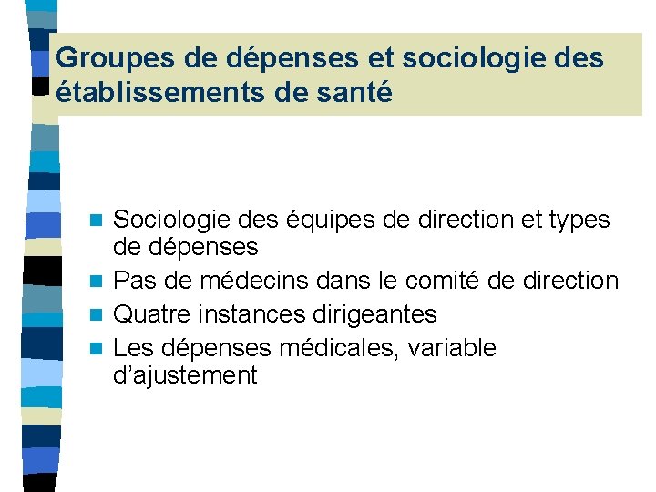 Groupes de dépenses et sociologie des établissements de santé Sociologie des équipes de direction Groupes de dépenses et sociologie des établissements de santé Sociologie des équipes de direction